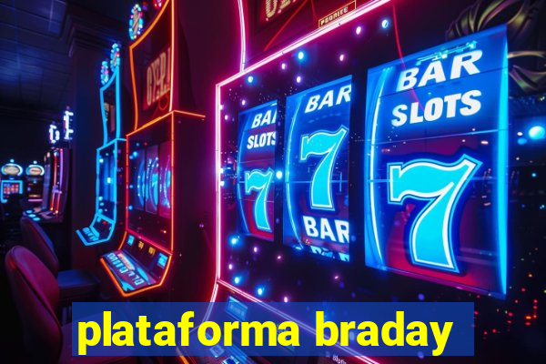 plataforma braday